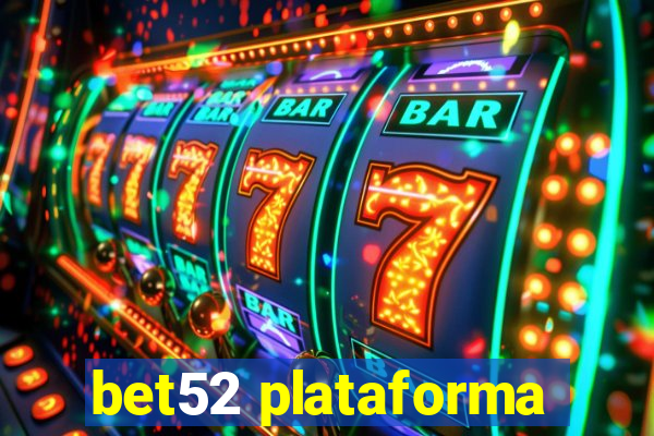 bet52 plataforma